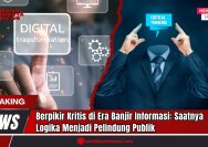 Doc. Ilustrasi menunjukkan transformasi digital (kiri) dan pentingnya berpikir kritis (kanan) di era informasi yang melimpah. Logika menjadi perisai melawan informasi salah. (Doc: sandiwartanews.com).