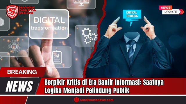 Doc. Ilustrasi menunjukkan transformasi digital (kiri) dan pentingnya berpikir kritis (kanan) di era informasi yang melimpah. Logika menjadi perisai melawan informasi salah. (Doc: sandiwartanews.com).