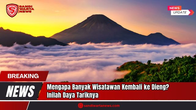 Doc. Pemandangan memukau dari Dataran Tinggi Dieng, dengan latar Gunung Sindoro yang menjulang di antara lautan awan saat matahari terbit. Keindahan alam seperti inilah yang menjadi alasan banyak wisatawan terus kembali ke Dieng. (Foto: sandiwartaNews.com).