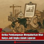 Doc. Ilustrasi ini menggambarkan wajah pembangunan desa yang kontras: di satu sisi terdapat simbol-simbol kemajuan seperti jalan baru, gedung desa, dan grafik peningkatan angka laporan. Namun di sisi lain, tergambar ekspresi warga desa yang murung, petani yang lelah, perempuan tua yang resah, dan anak-anak yang berjalan tanpa harapan. Gambar ini menyiratkan bahwa pembangunan fisik belum tentu sejalan dengan peningkatan kualitas hidup warga. Sebuah kritik visual terhadap kecenderungan menjadikan desa hanya sebagai angka dalam laporan, tanpa menyentuh realitas dan kebutuhan manusianya. Catatan: Gambar ini hanya merupakan ilustrasi. Tidak menggambarkan situasi dan kondisi di tempat atau desa manapun secara spesifik. (Doc: sandiwartaNews.com).
