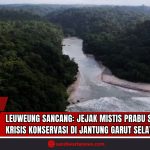 Doc. Cagar alam seluas 2.313 hektar ini dikenal lewat legenda Prabu Siliwangi dan Maung Bodas. Selain nilai spiritual, kawasan ini kaya akan flora-fauna langka seperti Rafflesia Padma, owa Jawa, dan macan tutul. Sayangnya, perburuan liar dan kerusakan habitat terus menjadi ancaman serius. Tradisi seperti Syukuran Laut menunjukkan harmoni antara manusia dan alam. Leuweung Sancang bukan hanya hutan, tapi simbol budaya dan ekologi yang harus dijaga. (SandiWartaNews.com).