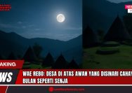 Doc. Keindahan Desa Wae Rebo di Manggarai, NTT, pada malam purnama. Desa di atas awan ini tampak seperti disinari cahaya senja karena pantulan cahaya bulan di antara kabut. Gambar ini mempertegas keunikan Wae Rebo dengan rumah adat Mbaru Niangnya. (Doc:SandiWartaNews.com).