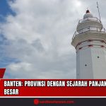 Doc. Menara Mercusuar, salah satu ikon sejarah maritim di Provinsi Banten, mercusuar ini menjadi simbol penting perjalanan panjang Banten sebagai daerah pesisir strategis yang kini tumbuh menjadi provinsi dengan potensi ekonomi dan budaya yang besar. (Foto: sandiwartanews.com).