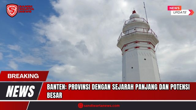 Doc. Menara Mercusuar, salah satu ikon sejarah maritim di Provinsi Banten, mercusuar ini menjadi simbol penting perjalanan panjang Banten sebagai daerah pesisir strategis yang kini tumbuh menjadi provinsi dengan potensi ekonomi dan budaya yang besar. (Foto: sandiwartanews.com).