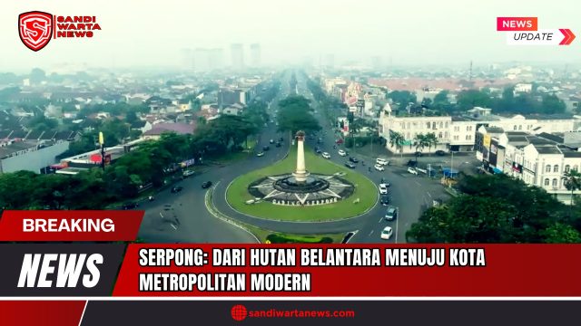 Doc. Pemandangan udara dari pusat kota Serpong, Tangerang Selatan, yang menunjukkan transformasi dramatis wilayah tersebut dari hutan belantara menjadi kota metropolitan modern. Lingkaran lalu lintas dengan tugu di tengahnya melambangkan perkembangan pesat Serpong, sekaligus menjadi simbol perpaduan antara sejarah dan kemajuan. (Foto: SandiWartaNews.com).