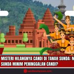 Doc. Ilustrasi digital menggambarkan suasana simbolik peradaban Sunda kuno, dengan latar belakang visual candi sebagai representasi absennya bangunan monumental di Tatar Sunda. Di bagian depan, sekelompok penari tradisional Sunda dalam balutan busana adat menampilkan tarian klasik, merepresentasikan kekayaan budaya non-material yang masih lestari hingga kini. Desain candi yang dominan di belakang menjadi kontras visual dengan realitas sejarah yang justru menunjukkan minimnya peninggalan fisik seperti candi di wilayah Sunda. Gambar ini digunakan sebagai metafora untuk menggugah kesadaran tentang perlunya melihat ulang sejarah Sunda dari sudut pandang masyarakat ladang (huma), bukan dengan parameter kebudayaan sawah yang menghasilkan candi-candi besar di Jawa Tengah dan Timur. (Ilustrasi: SandiWartaNews.com).