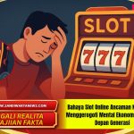 Bahaya Slot Online Ancaman Nyata yang Menggerogoti Mental Ekonomi dan Masa Depan Generasi