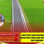 Jalan Pagi di Sawah Dedi Mulyadi Ungkap Deretan Kasus Salam untuk Warga dan Pesan Jaga Lingkungan