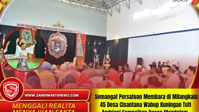 Semangat Persatuan Membara di Milangkala 45 Desa Cisantana Wabup Kuningan Tuti Andriani Sampaikan Pesan Mendalam