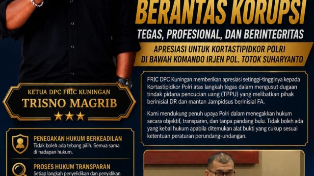 FRIC Kuningan Nyatakan Dukungan Penuh terhadap Kortastipidkor Polri dalam Memperkuat Pemberantasan Korupsi dan TPPU